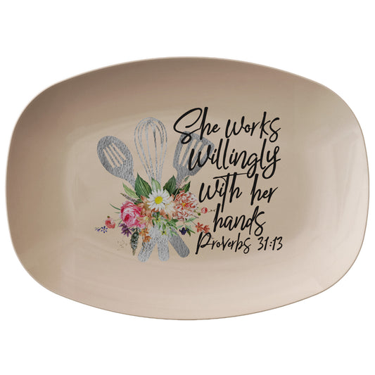 She Works Willingly With Her Hands Kitchen Serving Platter